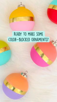 four colorful ornaments with the words ready to make some color blocked ornaments? on them