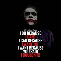 the joker movie poster with text that reads, i do because i can be because i want