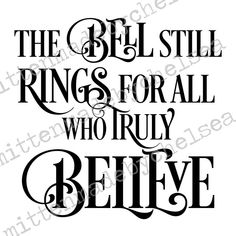 the bell still rings for all who truly believe in black lettering on a white background