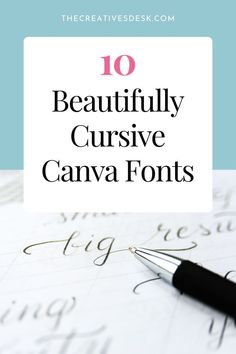 the words 10 beautifully cursive canva fonts on top of a sheet of paper