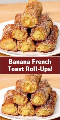 banana french toast roll ups stacked on top of each other