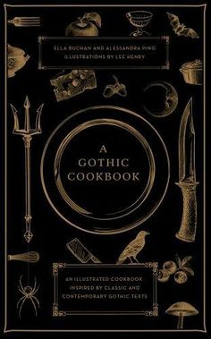 the cover of a gothic cookbook with an image of various food items on it