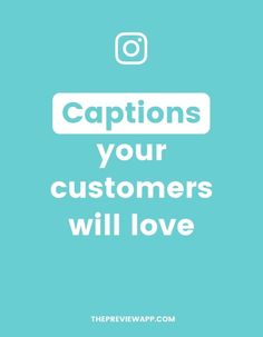 a blue background with the words captions your customers will love