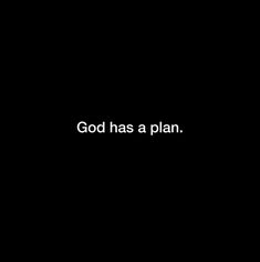 the words god has a plan written in white on a black background