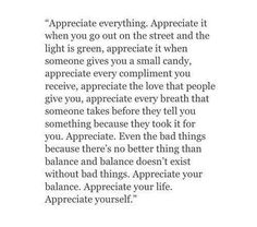 an image with the words appreciate everything appreciateate it when you go out on the street and the light is green, appreciation it when someone gives you a compliment