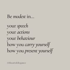 a quote that reads be modest in your speech, your actions and your behavior how you carry yourself how you present yourself