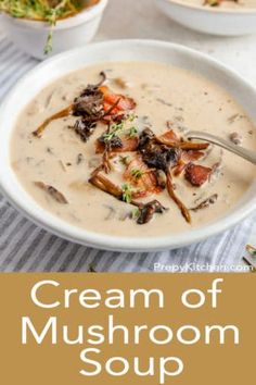 creamy cream of mushroom soup in a white bowl with a spoon on the side and text overlay that reads, cream of mushroom soup