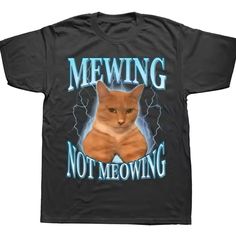 Mewing Not Meowing T-Shirt Big Print Fast Shipping $30 Lowest I Can Do Custom Deadstock Hit Me With Questions Big Sweater Pattern, Adrogonus Outfits Summer, Meme Shirts Graphic Tees, Silly T Shirts, Funny T-shirts, Cringe Shirts, Cute T Shirts Graphic Tees, Weird Clothing, Silly Outfits