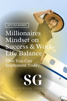 a woman standing on top of an airplane with the words, millionaires minds and work life balance that you can implement today