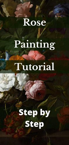 a painting with flowers on it and the words rose painting tutor written in front of it