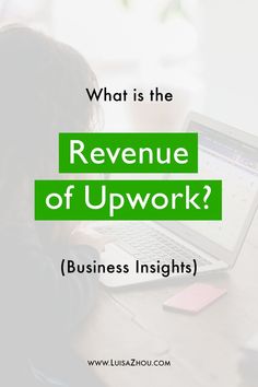 a woman sitting in front of a laptop with the words, what is the revenue of upwork?