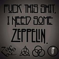 a black and white photo with the words, i need some zepplin