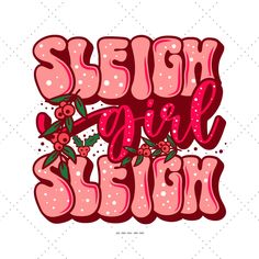 the word sleigh girl is painted in pink and red on a white background