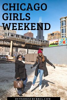 two girls walking down the street in chicago with text overlay that reads, chicago girls weekend