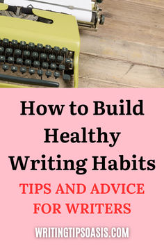 Image of old typewriter and paper and title of pin which is how to build healthy writing habits: tips and advice for writers.