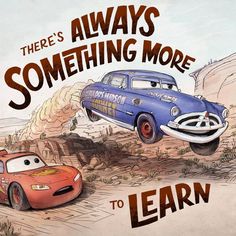 there's always something more to learn than cars