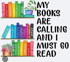 two books are sitting on top of each other with the words, my books are calling and i must go read