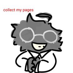 a drawing of a cat wearing glasses and holding a book with the words collect my pages