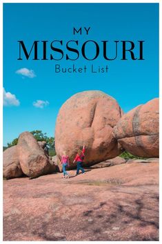 two people standing in front of large rocks with the words, my missouri bucket list