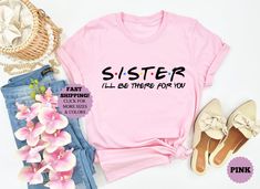 "All of our shirts are Unisex.All designs are DTF printing no embroidery or anything else. We have different Brands of shirts all same sizing and quality. in order to ship your items faster we provide whichever is available in stock. Message me for any questions. Sister Birthday Gift, Sister Gift Tee, Sister Shirt, Family Sister Tee, Sister Birthday, Sister I'll Be There For You Shirt, Best Friend Gift --- How To Order --- 1) Please make sure to check all photos in the listing 2) Choose your T-shirt color and size 3) Enter your Text/Design Color In The Personalization Box 4) Click add to cart. You can go back and follow the same steps to add more items in your cart 5) Click \"Proceed to check out\" 6) Add your shipping address and choose your shipping method 7) You can write a note to the Pink Cotton T-shirt For Birthday Gift, Short Sleeve Slogan Top For Birthday Gift, Casual Birthday Slogan Shirt, Pink Letter Print Shirt For Birthday Gift, Pink Shirt With Letter Print For Birthday Gift, Pink Crew Neck Shirt For Birthday Gift, Cotton Letter Print Shirt For Birthday Gift, Cotton T-shirt With Letter Print Birthday Gift, Cotton T-shirt With Letter Print For Birthday Gift