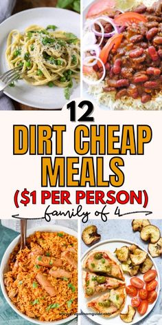 12 different meals with text overlay that reads, 12 cheap meal meals $ 1 per person family of 4