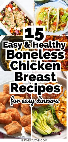 the top ten easy and healthy boneless chicken breast recipes for easy dinners with text overlay