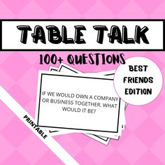 a pink background with black and white text that reads table talk 100 questions best friends or business together what would it be?