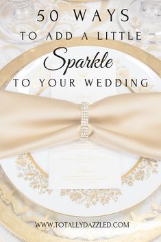 a white plate topped with a gold bow tie and the words 50 ways to add a little sparkle to your wedding