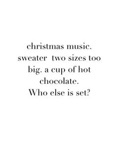 christmas music sweater two sizes to big a cup of hot chocolate who else is set?