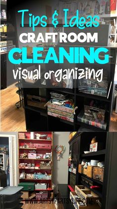 an organized craft room is shown with text overlaying tips and ideas for cleaning visual organizing