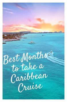 the ocean with text overlay that reads best months to take a caribean cruise