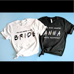 two t - shirts that say, one where the bride and another gets married