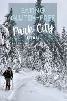 a person cross country skiing in the snow with text overlay reading eating gluten - free pake city utah