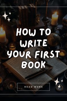 an open book with candles and books on it that says how to write your first book