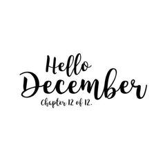 the word hello december written in black ink on a white background with handwritten lettering