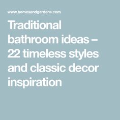 the words traditional bathroom ideas - 22 times styles and classic decor inspiration on blue background