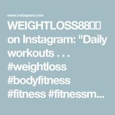 the words weightlosse on instagram daily workouts and bodyfittings