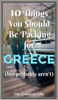 a woman walking with her luggage and the words 10 things you should be packing for greece but probably aren't