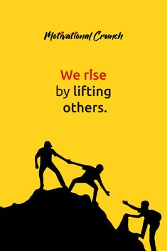 two people helping each other to climb up a hill with the words, we rise by lifting others