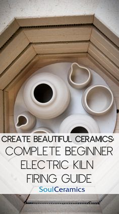 some white vases sitting on top of each other in a room with the words create beautiful ceramics complete beginner electric skin firing guide