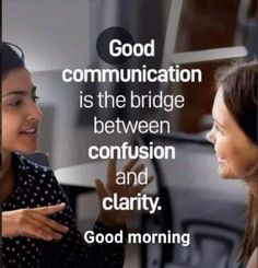 two women talking to each other in front of a sign that says good communication is the bridge between confusion and clarity