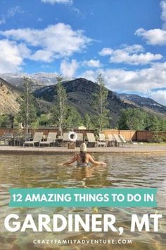 a woman in the water with mountains behind her and text overlay reading 12 amazing things to do in gardiner, mt