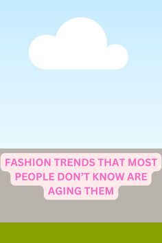 the words fashion trends that most people don't know are aging them in pink