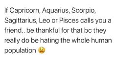 the caption for this text reads, if capricon, aquarius, scorpio, sagitriatus, leor, leo or pieces calls you a friend