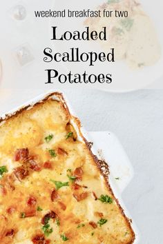 a close up of food on a plate with text that reads loaded scalloped potatoes