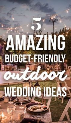 an outdoor wedding with the words 5 amazing budget - friendly outdoor wedding ideas on it