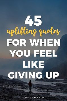 a person standing on top of a mountain with the words 45 uplifting quotes for when