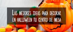 halloween decorations with the words las mejores des para decorar en halloween tocento de mesa