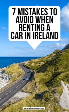 a car driving down the road with text overlay that reads 7 things to avoid when renting a car in ireland