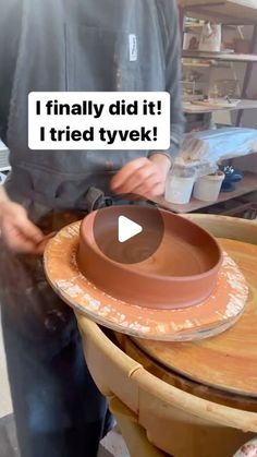 a man is making a clay pot on a wheel with the words i finally did it i tried tyvek